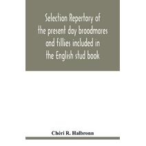 Selection repertory of the present day broodmares and fillies included in the English stud book