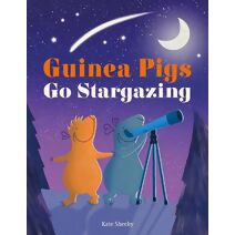 Guinea Pigs Go Stargazing (Guinea Pigs)
