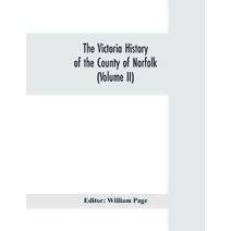 Victoria history of the county of Norfolk (Volume II)