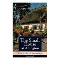 Small House at Allington (Chronicles of Barsetshire) - Unabridged
