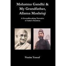 Mahatma Gandhi & My Grandfather, Allama Mashriqi