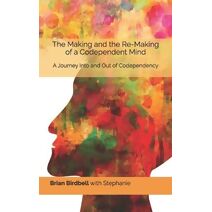 Making and the Re-Making of a Codependent Mind