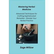 Mastering Herbal Medicine