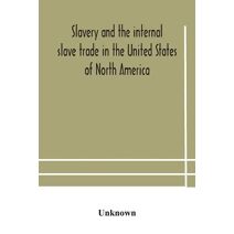 Slavery and the internal slave trade in the United States of North America; being replies to questions transmitted by the committee of the British and Foreign Anti-Slavery Society for the ab
