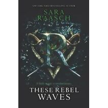 These Rebel Waves (These Rebel Waves)