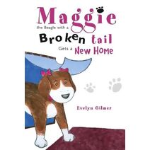 Maggie the Beagle with a Broken Tail Gets a New Home (Maggie the Beagle with a Broken Tail)