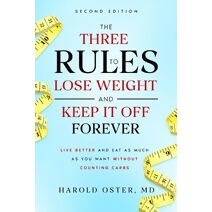 Three Rules to Lose Weight and Keep It Off Forever, Second Edition