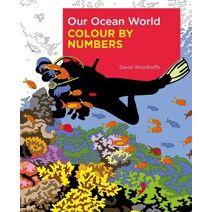 Our Ocean World Colour by Numbers (Arcturus Colour by Numbers Collection)