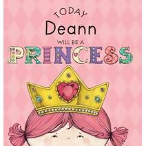 Today Deann Will Be a Princess