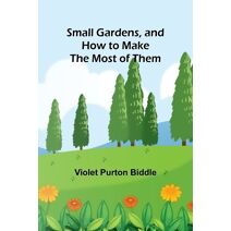 Small Gardens, and How to Make the Most of Them