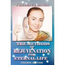 Methods of Rejuvenation for Eternal Life