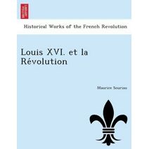 Louis XVI. Et La Re Volution