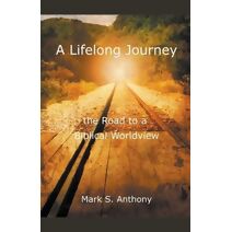 Lifelong Journey - The Road to a Biblical Worldview