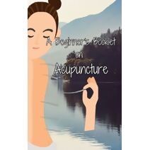 Beginner's Booklet on Acupuncture