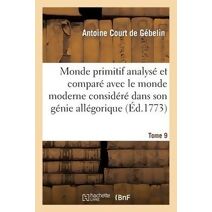 Monde Primitif Analyse Et Compare Avec Le Monde Moderne T. 9