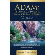 Adam, The Universally Evolving Human Soul, Male & Female