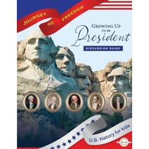 Growing Up to Be President Discussion Guide (Journey to Freedom: The African American Library)