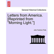 Letters from America. [Reprinted from "Morning Light."]