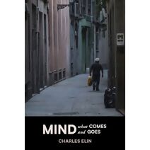 Mind What Comes and Goes