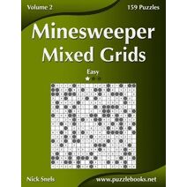 Minesweeper Mixed Grids - Easy - Volume 2 - 159 Logic Puzzles (Minesweeper)