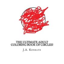Ultimate Adult Coloring Book of Circles! (Ultimate Adult Coloring Books!!!)