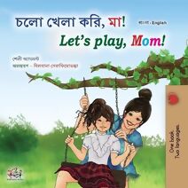 Let's play, Mom! (Bengali English Bilingual Book for Kids)