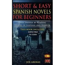Short and Easy Spanish Novels for Beginners (Bilingual Edition (Spanish Novels)