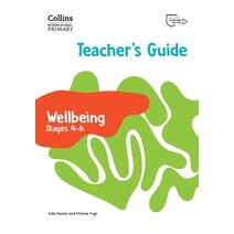 International Primary Wellbeing Teacher's Guide Stages 4–6 (Collins International Primary Wellbeing)