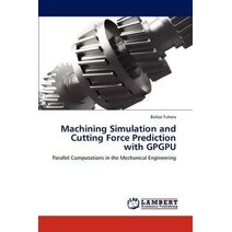 Machining Simulation and Cutting Force Prediction with Gpgpu