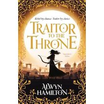 Traitor to the Throne (Rebel of the Sands Trilogy)