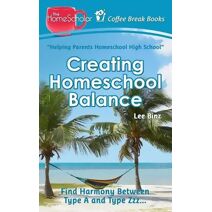 Creating Homeschool Balance (Coffee Break Books)