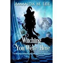 Witching You Were Here (Wicked Witches of the Midwest)