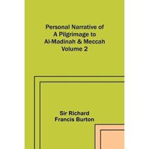 Personal Narrative of a Pilgrimage to Al-Madinah & Meccah - Volume 2