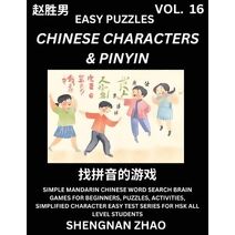 Chinese Characters & Pinyin (Part 16) - Easy Mandarin Chinese Character Search Brain Games for Beginners, Puzzles, Activities, Simplified Character Easy Test Series for HSK All Level Student
