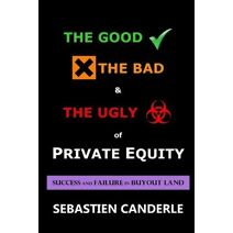 Good, the Bad and the Ugly of Private Equity