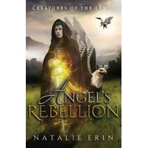 Angel's Rebellion (Creatures of the Lands)