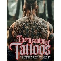 Meaning of Tattoos (Tattoo Art Collection)