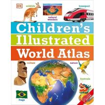 Children's Illustrated World Atlas (DK Children's Illustrated Reference)