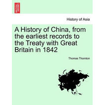 History of China, from the earliest records to the Treaty with Great Britain in 1842