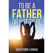 To Be A Father Or Not To Be