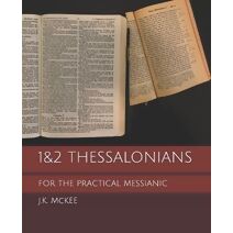 1&2 Thessalonians for the Practical Messianic (For the Practical Messianic Commentaries)