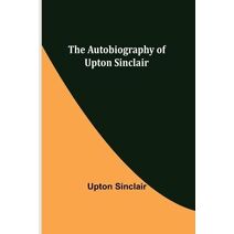 Autobiography of Upton Sinclair