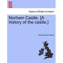 Norham Castle. [A History of the Castle.]
