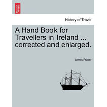 Hand Book for Travellers in Ireland ... corrected and enlarged.