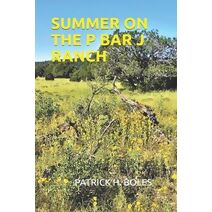 Summer on the P Bar J Ranch
