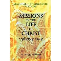 Missional Thinking Series - Part one Missions in the life christ volume one (Missional Commentary Series - NT)