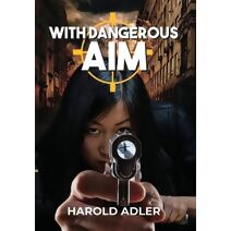 With Dangerous Aim