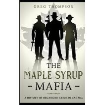 Maple Syrup Mafia (Organized Crime)