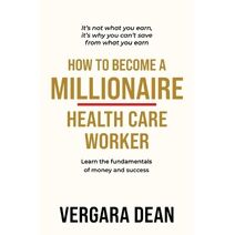 How to Become a Millionaire Health Care Worker