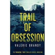 Trail of Obsession (Predator / Prey Thriller)